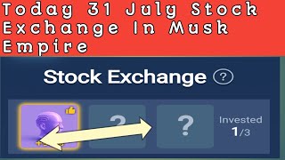 Today 31 July Stock Exchange In Musk Empire | 31 July Stock Exchange In Musk Empire