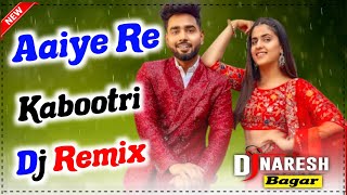 Aaiye Re Kabootri Dj Remix Pranjal Dahiya Prem Vats  New Haryanvi Dj Song 2022 Dj Naresh Bagar