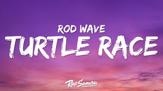 Rod Wave - Turtle Race (Lyrics)