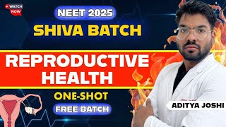 Reproductive Health - OneShot || NEET2025 || SHIVA BATCH || ADITYA JOSHI #mbbs #neet2025 #shivabatch