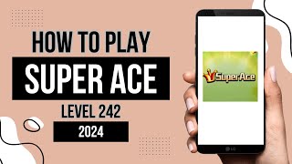 HOW TO PLAY SUPER ACE | SPIN TECHNIQUES LEVEL 242 | JIIELWAYEN | STEP BY STEP TUTORIAL