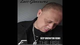 Luis Guevarez - The Rise (Deep Innovation Remix) | Coming Soon 2024