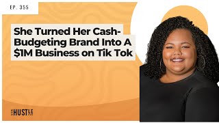 355: She Turned Her Cash-Budgeting Brand Into a $1M Business on Tik Tok