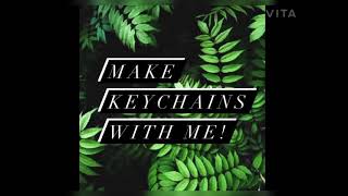 Make keychains with me!