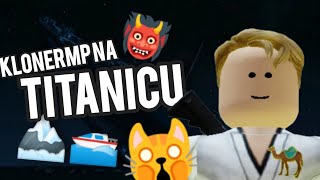 KlonerMP na Titanicu🙀