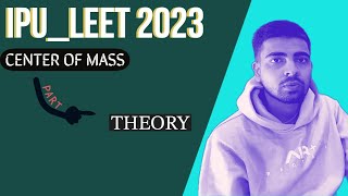 Mechanics for IPU LEET 2023| Center of Mass| IPU LEET Mechanics | IPU LEET Course | IPU LEET 2023