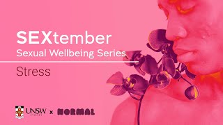 Sexual Wellbeing Series: Stress - SEXtember