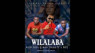 Rich Cool &  Man Chiso  Ft.  L Boy -Wilalaba (Official Music Audio)