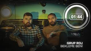 Grup Roj - Bekleme Beni | Harun&Yaver