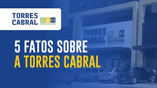 5 fatos sobre a Torres Cabral