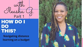 How do I do this? Navigating distance learning on a budget PART 1