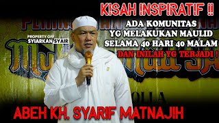 KISAH NYATA !! INILAH KEAJAIBAN MAULID KETIKA DILAKUKAN 40 HARI 40 MALAM - ABEH KH. SYARIF MATNADJIH