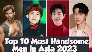 Revealed: The Top 10 Most Handsome Men in Asia 2023! Top 5