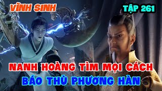 Vĩnh Sinh Tập 261 | Nanh Hoàng Tìm Mọi Cách Báo Thù Phương Hàn