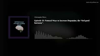 Episode 33: Natural Ways to Increase Dopamine, the “feel good hormone".