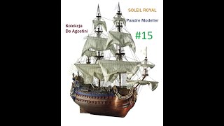 Model żaglowca Soleil Royal - Kolekcja De Agostini -  Fotorelacja z budowy #15