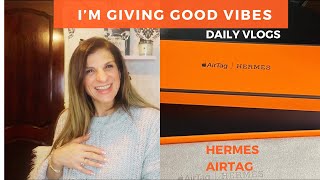 I MUST BE GIVING GOOD VIBES DAILY VLOGS THE MOST EXPENSIVE HERMES AIRTAG