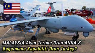 MALAYSIA Terima Dron ANKA-S Tak Lama lagi, Bagaimana Kapabiliti Drone Turkey Tersebut?