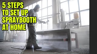 5 Essential Steps to Set Up a Spray Booth at Home | Hindi