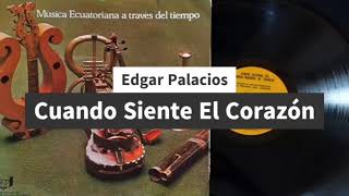 Edgar Palacios - Cuando Siente El Corazón