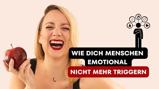 Wie dich Menschen emotional nicht mehr triggern