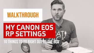 My Canon EOS RP Settings - 10 Things To Do Right Out of the Box