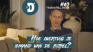 Tegenstellingen #3 Hoe overtuig je iemand van de Bijbel? - Erik van Engelen