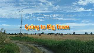 Going to Big Town