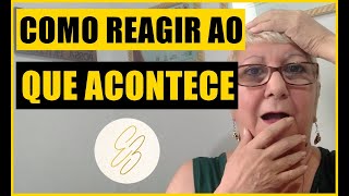 NÃO É O QUE ACONTECE, MAS COMO REAGIMOS #autoconhecimento #reação #reagindo