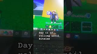 day 11 of rolling until kitsune #roblox #youtubeshorts #bloxfruits #subscribetomychannel #quakefruit