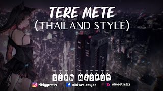 THAILAND STYLE - Terena Mete || Indian Mashup Slow Remix || FULL BASS