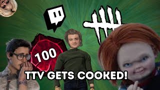 TTV GETS ABSOLUTELY COOKED! - Dead by Daylight