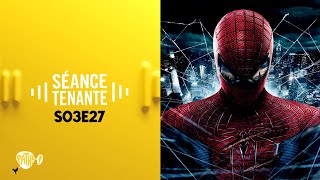 SÉANCE TENANTE S03E27 - Spider-Man : l'homme araignée passera son été au cinéma...