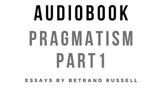 Essays by Betrand Russell   Pragmatism Part 1