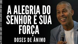 Doses de Ânimo - A ALEGRIA DO SENHOR É SUA FORÇA