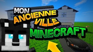 MON ANCIENNE VILLE MINECRAFT !