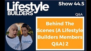 Behind The Scenes Part 2 A Lifestyle Builders Members Q&A