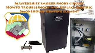 Masterbuilt smoker short circuit - Howto troubleshoot and replace Electric Smokehouse Heat element