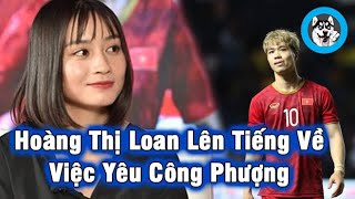 Hoàng Thị Loan lên tiếng về việc yêu Công Phượng I NGÁO NEWS