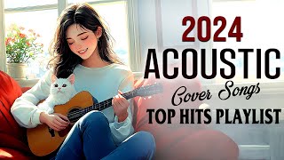 Best Acoustic Songs 2024 Cover 🏵 New Trending Music 2024 🏵 Top Acoustic Love Songs to Start Your Day