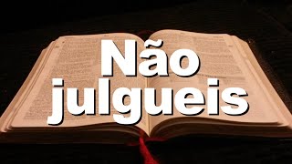 BÍBLIA NÃO JULGUEIS