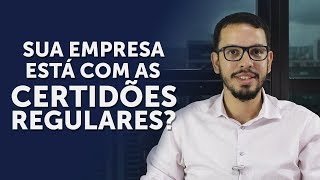 LEGALIZAÇÕES | SUA EMPRESA ESTÁ COM AS CERTIDÕES REGULARES?