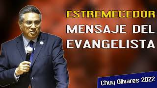 Chuy Olivares 2023 Predicas - Estremecedor Mensaje Del Evangelista