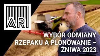 Wybór odmiany rzepaku a plonowanie – żniwa 2023 || AR #188