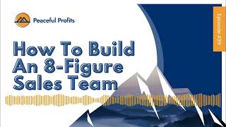 How To Build An 8-Figure Sales Team