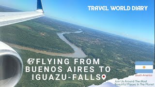 Flying from Buenos Aires to Iguazu - The Majestic Iguazu Falls! (Part 1)