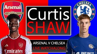 Arsenal V Chelsea Live Watch Along (Curtis Shaw TV)