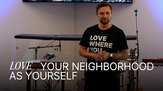 Love Your Neighborhood As Yourself