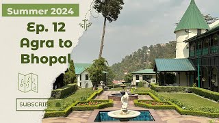 Summer 2024 -- Ep 12 - Agra to Bhopal