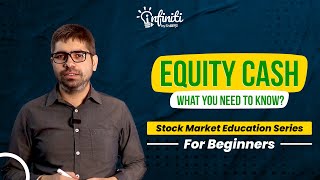 What is the Equity Cash Segment? | How to Trade and Invest in the Stock Market?